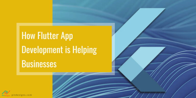 How Flutter App Development is Helping Businesses - PIT Designs